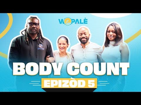 WOPALÈ EPIZÒD 5 (BODY COUNT)